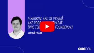 Jergus Frajt a prednáška 5 Lessons: How to Choose Products to Create for Technical Founders